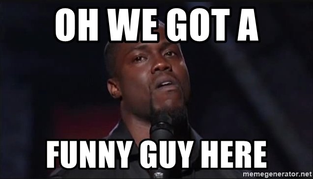 oh-we-got-a-funny-guy-here.jpg