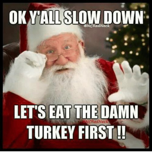 okyallslowdown-cncredn-lets-eat-the-damn-turkey-first-5986743.jpg