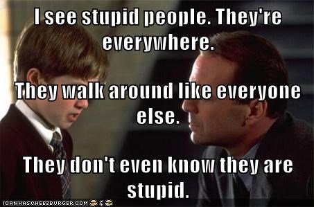 people-theyre-everywhere-they-walk-around-like-everyone-else-they-dont-even-know-they-are-stupid.jpg