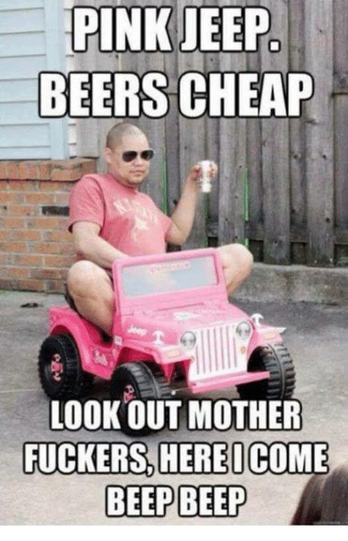 pink-jeep-beers-cheap-lookout-mother-fuckers-here-icome-beep-3724072.jpg