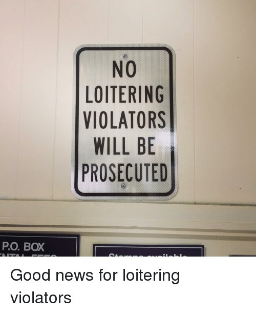 po-box-no-loitering-violator-will-be-prosecuted-good-news-19020112.jpg