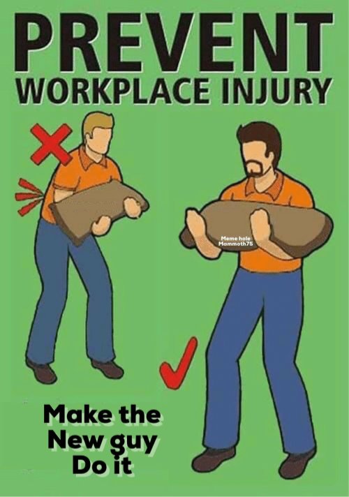 prevent-workplace-injury-meme-hole-mammoth75-make-the-new-guy-62072970.jpg