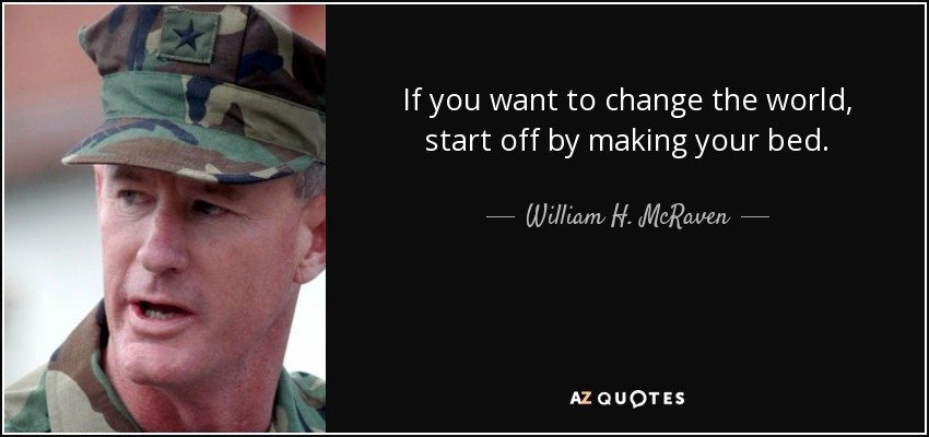 quote-if-you-want-to-change-the-world-start-off-by-making-your-bed-william-h-mcraven-74-80-49.jpg