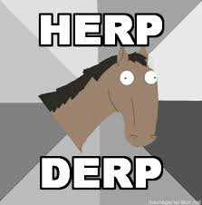 Retard-Horse-HERP-DERP_be6a29ad4aa243eac81e279a207b99e4e0d16e6a.jpg
