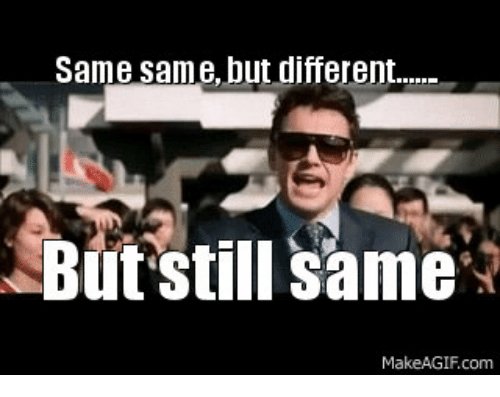 same-same-but-different-but-still-same-makeagif-com-15294915.jpg