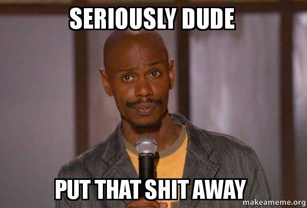 seriously-dude-put.jpg