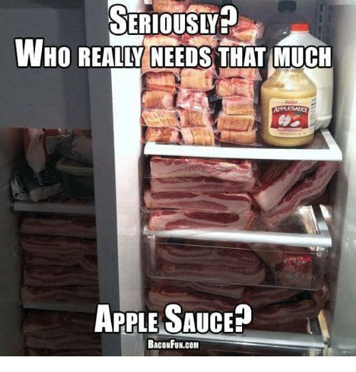 seriously-who-really-needs-that-much-apple-sauce-bacon-fun-7389462.jpg