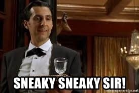 sneaky-sneaky-sir.jpg