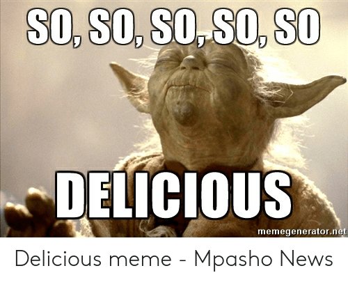 so-so-so-so-so-delicious-memegenerator-net-delicious-meme-51930744.jpg