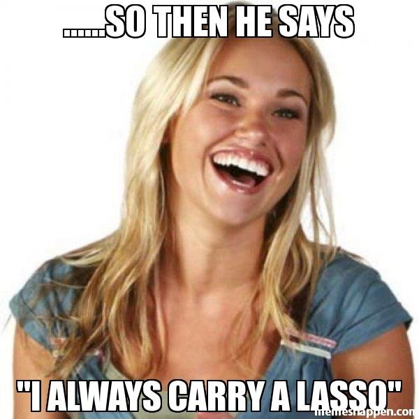 so-then-he-says-I-Always-carry-a-lasso-meme-23858.jpg
