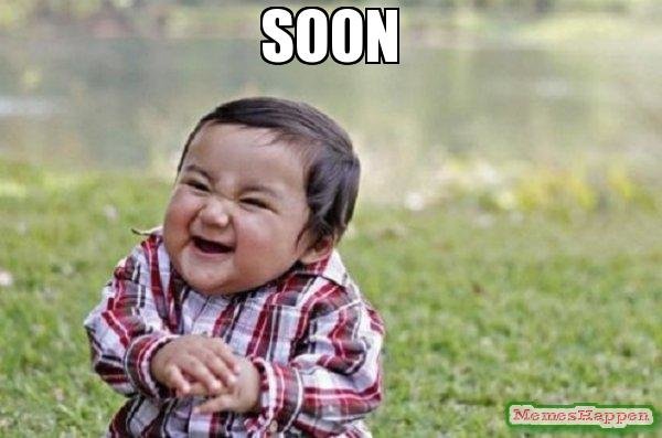 Soon--meme-10794.jpg
