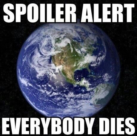 spoilet-alert-everybody-dies~2.jpg
