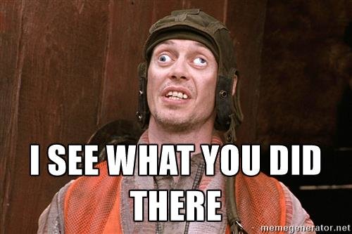steve-buscemi-confused-i-see-what-you-did-there.jpg
