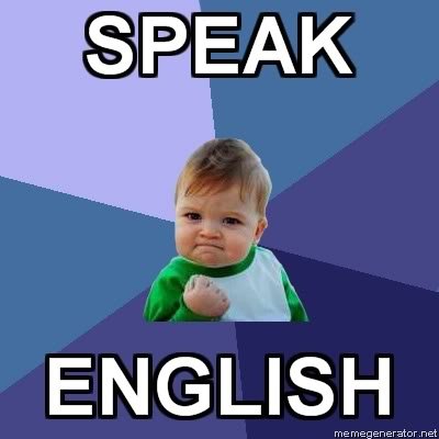 Success-Kid-SPEAK-ENGLISH_7f41538ccedbf4c53339cfe442f31ba56b76713c.jpg