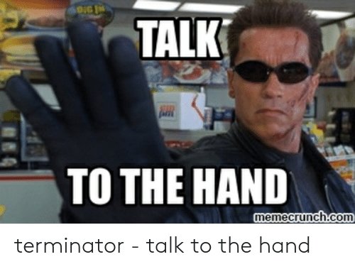 talk-to-the-hand-memecrunch-com-terminator-talk-to-the-52987608.jpg