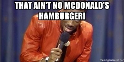 that-aint-no-mcdonalds-hamburger.jpg