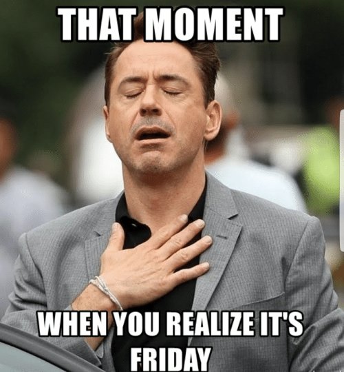 That-Moment-When-You-Realize-Its-Friday-Meme.jpg
