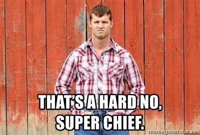 thats-a-hard-no-super-chief.jpg
