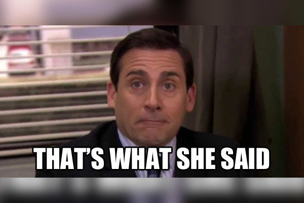 The-Office-Michael-Scott-Thats-What-She-Said-600x400.jpg