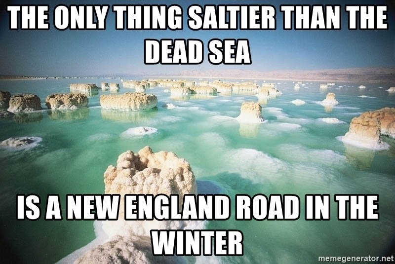 the-only-thing-saltier-than-the-dead-sea-is-a-new-england-road-in-the-winter.jpg