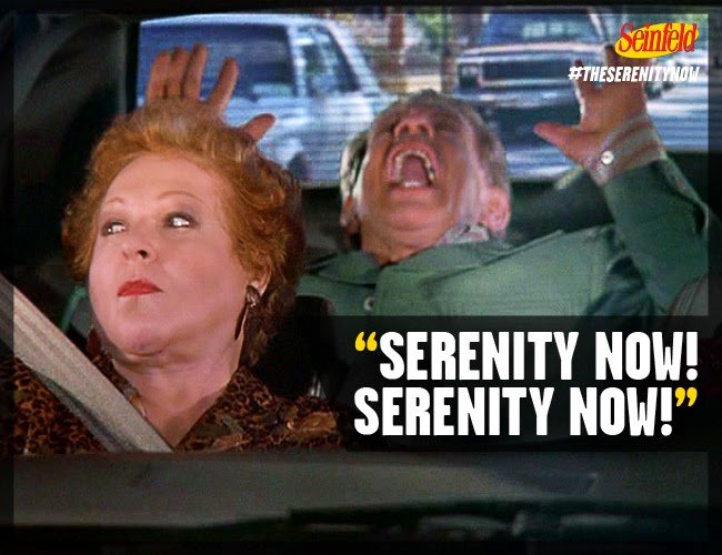 The Serenity Now.jpg