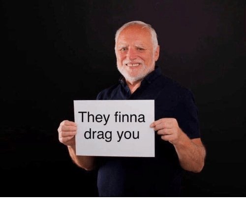 they-finna-drag-you-63041909.jpg