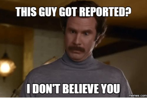 this-guy-got-reported-i-dont-believe-you-17948070.jpg