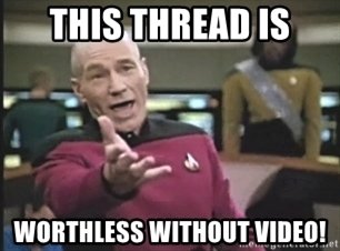 this-thread-is-worthless-without-video.jpg