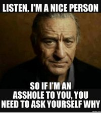 thumb_listen-im-a-nice-person-so-if-im-an-asshole-5062138.jpg