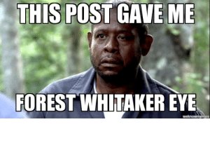 thumb_this-post-gave-me-forest-whitaker-eye-weknowmemes-what-happened-49960819.jpg