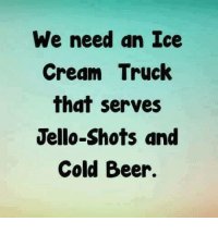 thumb_we-need-an-ice-cream-truck-that-serves-jello-shots-and-5107102.jpg