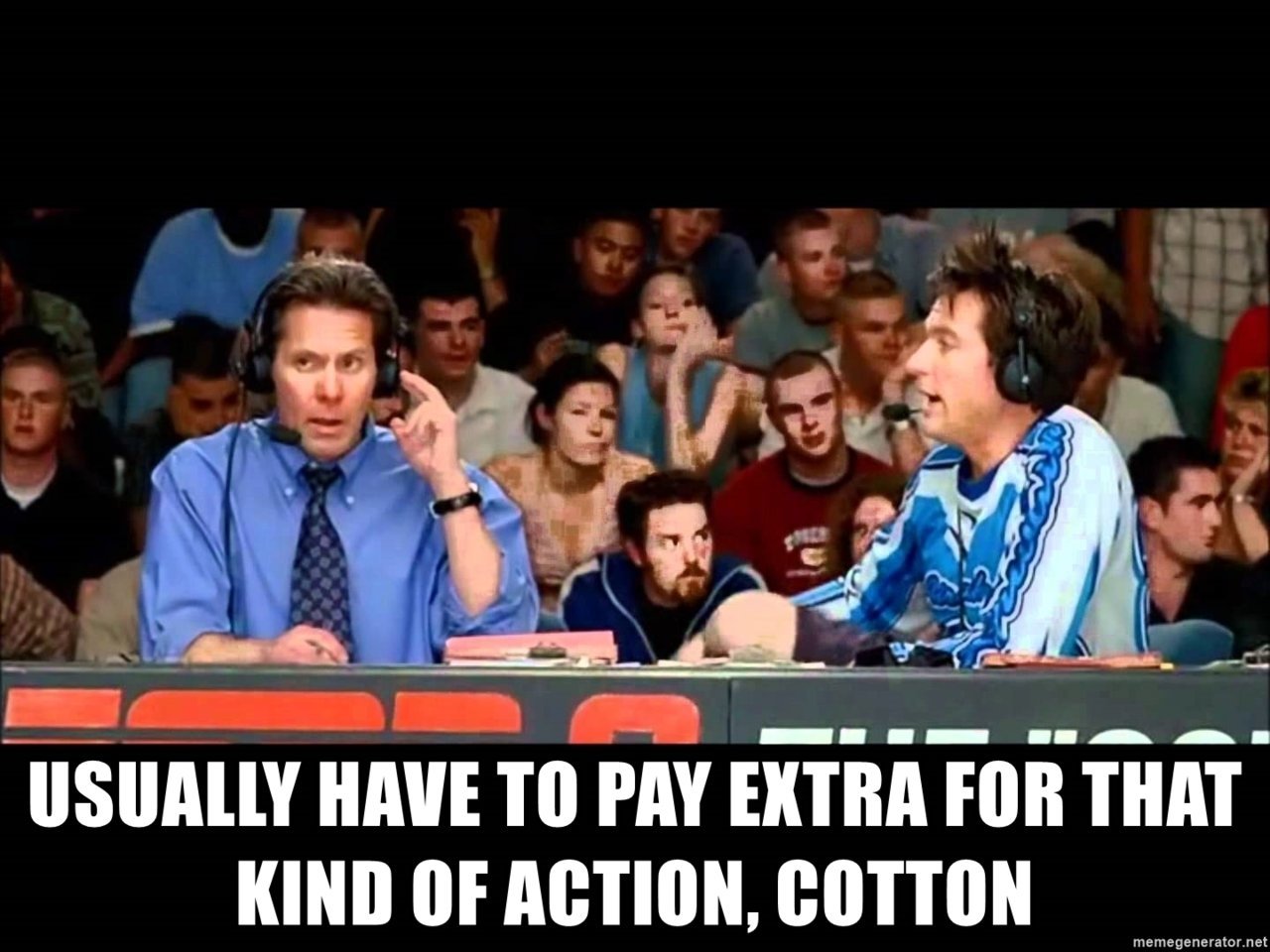 usually-have-to-pay-extra-for-that-kind-of-action-cotton.jpg