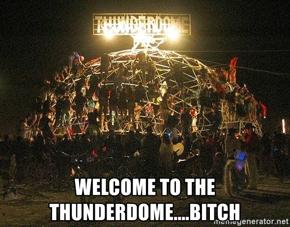 welcome-to-the-thunderdomebitch.jpg
