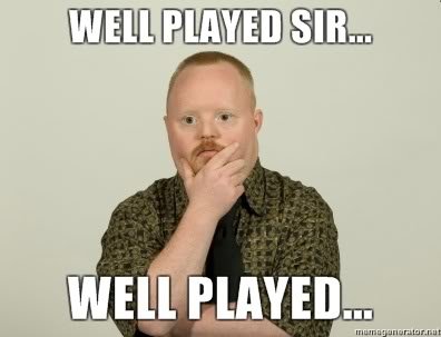 Well-played-sir-well-played_f2572ffa6ece3bc39daf2ad96b612637c3703d37.jpg