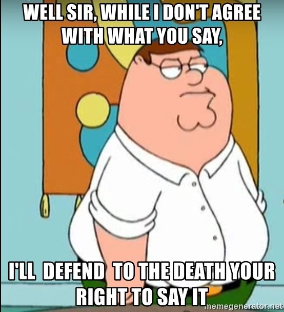 well-sir-while-i-dont-agree-with-what-you-say-ill-defend-to-the-death-your-right-to-say-it.jpg