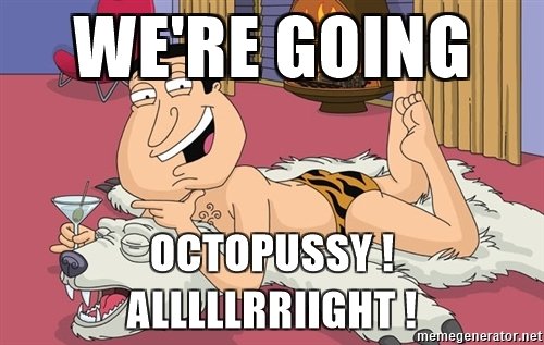 were-going-octopussy-alllllrriight-.jpg