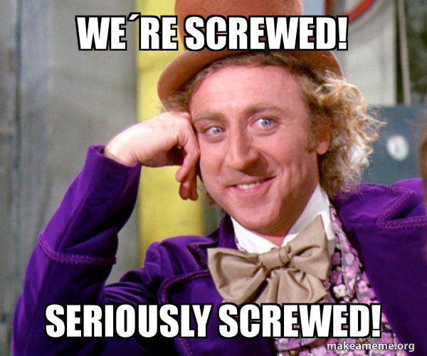 were-screwed-seriously.jpg
