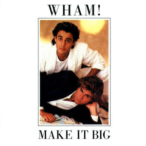 Wham!_Make_It_Big_European_cover.jpg