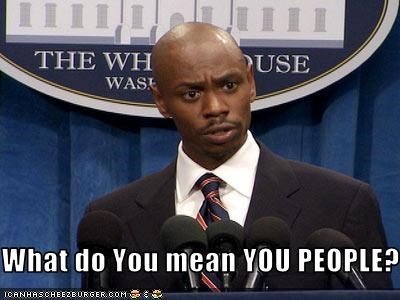what-do-you-mean-you-people.jpg