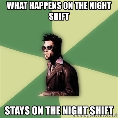 what-happens-on-the-night-shift-stays-on-the-night-shift.jpg