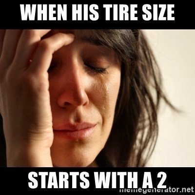 when-his-tire-size-starts-with-a-2.jpg