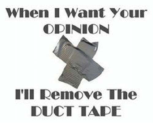 when-i-want-your-opinion-ill-remove-the-duct-tape-11126462.jpg