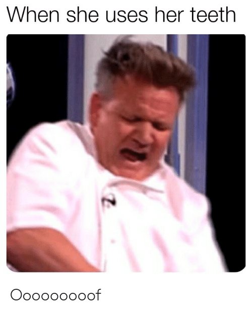 when-she-uses-her-teeth-ooooooooof-47120773.jpg
