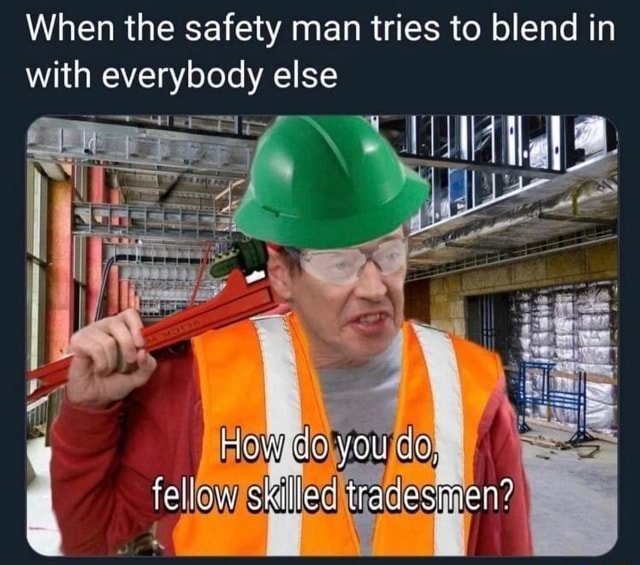 when-the-safety-tries-blend-with-everybody-else-skilled-meme-68caeebe07e55466-8fcaa745c3918135.jpg