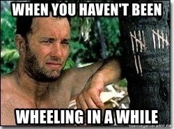 when-you-havent-been-wheeling-in-a-while.jpg