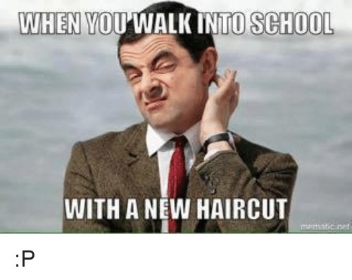 when-you-walk-into-school-with-a-new-haircut-p-14935881.jpg