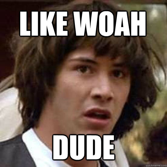 woahdude.jpg