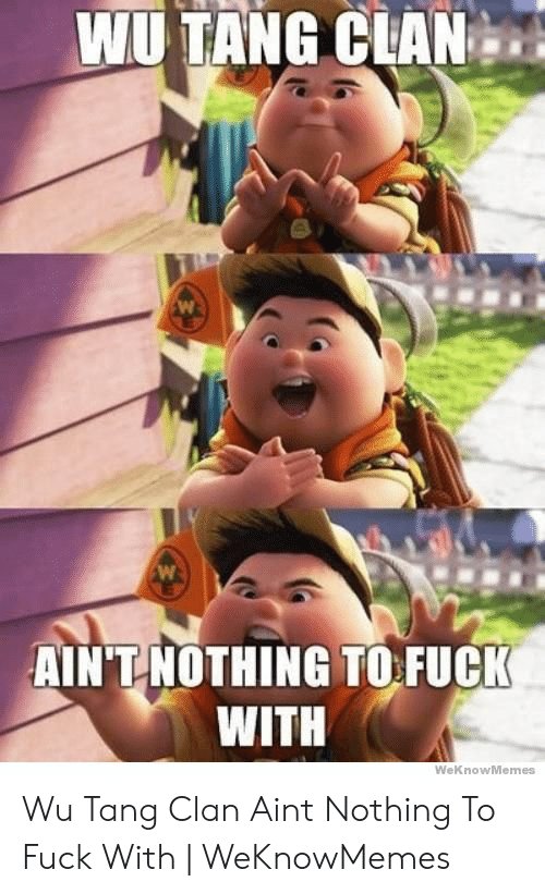 wu-tang-clan-aint-nothing-tofuck-with-weknowmemes-wu-tang-52962307.jpg