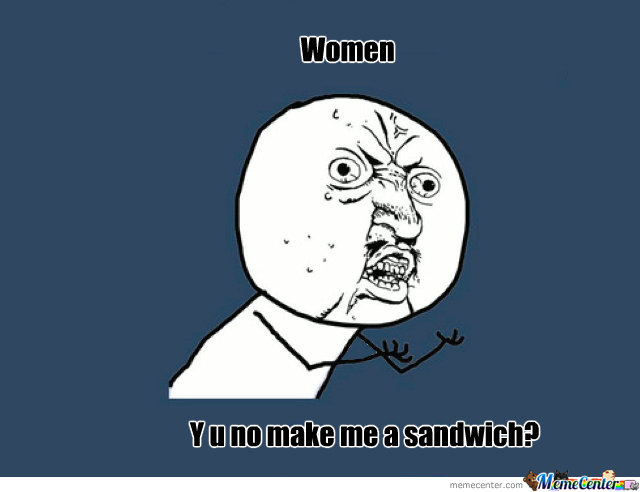 y-u-no-make-me-a-sandwich_o_251795.jpg