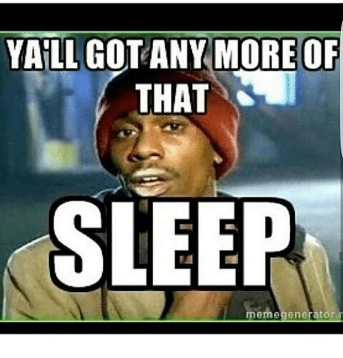 yallgotany-more-of-that-sleep-meme-generator-10509021.jpg